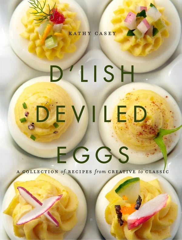 D'lish Deviled Eggs: A Collection of Recipes from Creative to Classic