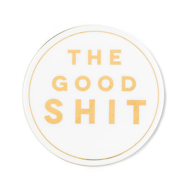 "The Good Shit" Coaster