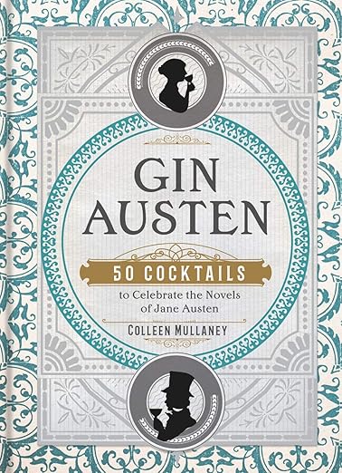 Gin Austen : 50 Cocktails to Celebrate the Novels of Jane Austen