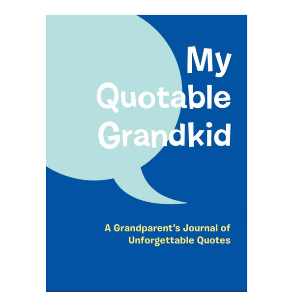My Quotable Grandkid: A Grandparent's Journal of Unforgettable Quotes